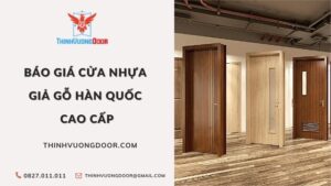 Báo Giá Cửa Nhựa Giả Gỗ Hàn Quốc Giá Rẻ Cao Cấp