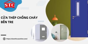 100+ Mẫu cửa thép chống cháy Bến Tre đẹp, sang trọng và bền bỉ