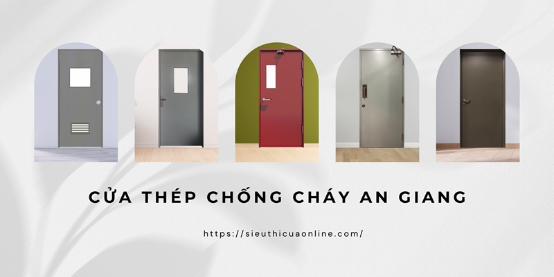 Cửa chống cháy An Giang chất lượng, bền bỉ