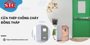 Bảng giá cửa thép chống cháy Đồng Tháp các loại, mẫu mã đa dạng