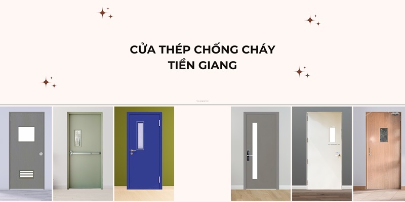 Mẫu cửa thép chống cháy Tiền Giang giúp bảo vệ an toàn tính mạng con người 