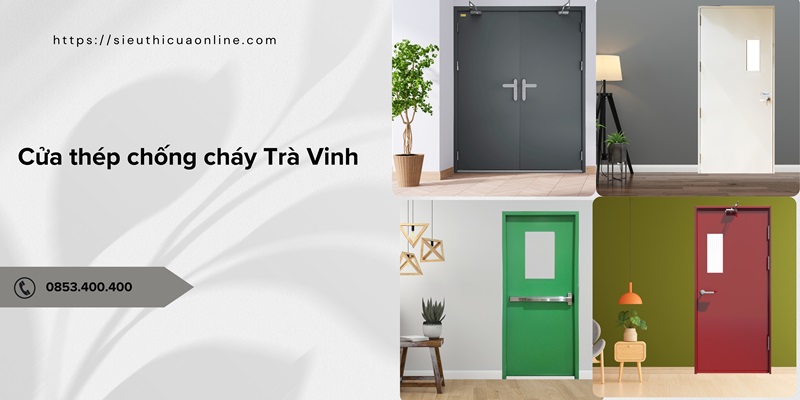 Phân loại cửa thép chống cháy Trà Vinh phổ biến hiện nay