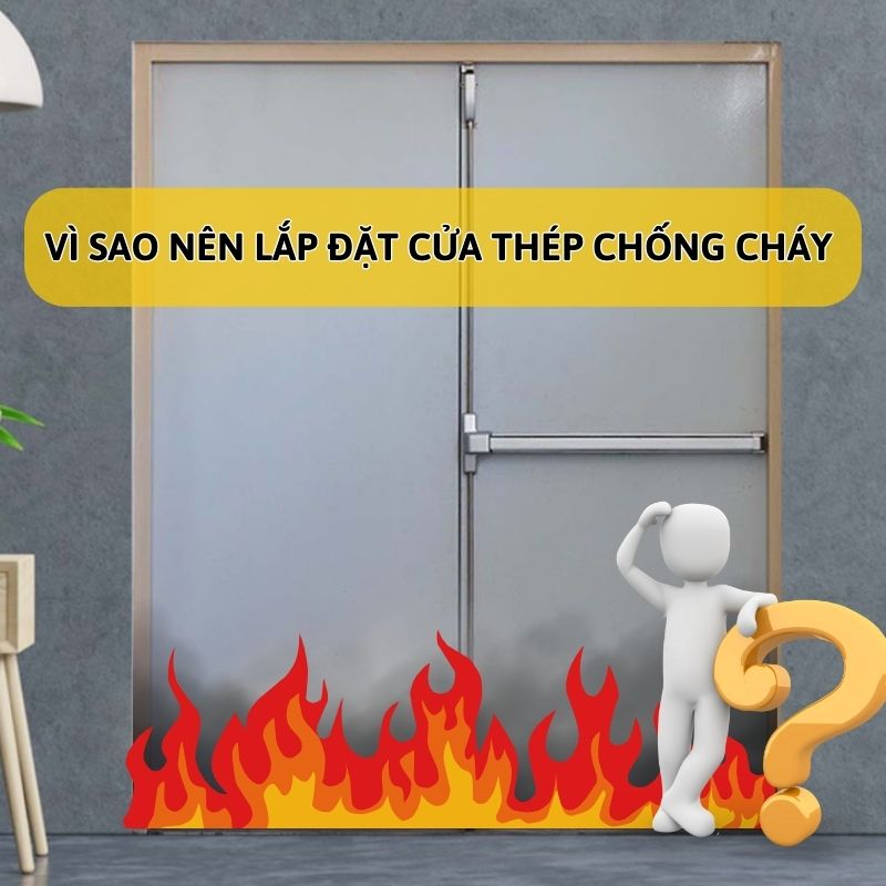 Lắp đặt cửa thép chống cháy giúp bảo vệ an toàn cho tính mạng con người 